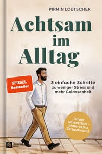 Buchcover: Achtsam im Alltag von Pirmin Loetscher – SPIEGEL-Bestseller (Remote Verlag)