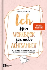Buchcover: Ich Mein Workbook Für Mehr Achtsamkeit Sonja Piontek (Remote Verlag)